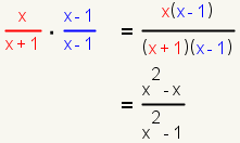 (x/(x+1))*((x-1)/(x-1))=(x(x-1))/((x+1)(x-1))=(x^2-x)/(x^2-1)