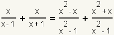 x/(x-1) + x/(x+1) = (x^2-x)/(x^2-1) + (x^2+x)/(x^2+1)