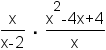 (x/(x-2))*((x^2-4x+4)/x)
