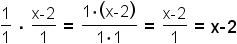 (1/1)*((x-2)/1) = (1*1)/((x-2)*1) = 1/(x-2)