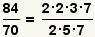 84/70= (2*2*3*7)/(2*5*7)