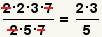 (2*2*3*7)/(2*5*7)=(2*3)/(5)