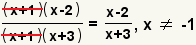 ((x+1)(x-2))/((x+1)(x+3))=(x-2)/(x+3),x!=1