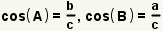 cos(A) = b/c, cos(B) = a/c