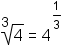 cube root of 4 equals 4 raised to the one third power.