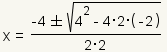 x= (- raíz 4+-square (4^2-4*2* (- 2))/(2*2)