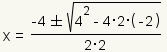 x=(-4+-square root(4^2-4*2*(-2))/(2*2)