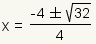 x=(-4+-4*square root(2))/4