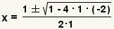 x= ((raíz 1+-square (1-4*1* (- 2)))/(2*1)