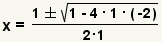 x=((1+-square root(1-4*1*(-2)))/(2*1)