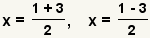 x=(1+3)/2, x=(1-3)/2