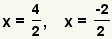 x=4/2, x= (- 2) /2