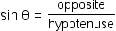 sine theta = opposite/hypotenuse