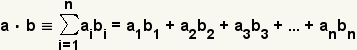 a dot b = sum for i = 1 to n of ai*bi = a1*b1 + a2*b2 + a3*b3 + ... + an*bn
