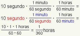 10 seconds* (segundos 1 minute/60) * (minutos 1 hour/60) =/(de las horas (10*1*1) 3600) = horas (de 1/360).
