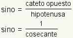 sine=opposite/hypotenuse; sine=1/cosecant