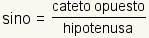 sino = cateto opuesto/hipotenusa