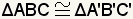 Triangle ABC is congruent with triangle A'B'C'.