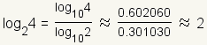 registre la base 2 de 4 = (la base 10 del registro 4) de dividido cerca (la base 10 del registro de 2) que es aproximadamente 0.602060/0.301030 que es aproximadamente 2.