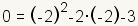 0= (- 2) ^2-2* (- 2) - 3