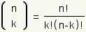 Combination of n objects taken k at a time.