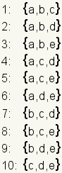 {a,b,c},{a,b,d},{a,b,e},{a,c,d},{a,c,e},{a,d,e},{b,c,d},{b,c,e},{b,d,e},{c,d,e}