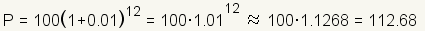 P=100*(1+0.01)^12=100*1.01^12 which is approximately 100*1.1268=112.68}