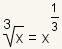 La raíz cúbica de x es igual a x levantado a la energía de 1/3.