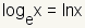 log base e of x = ln x