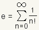 e = la suma de n = 1 al infinito de 1 dividieron por n factorial.