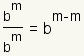 (b^m)/(b^m)=b^(m-m)