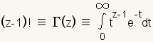 z! se define como gamma (z+1) que se defina como el integral a partir de la 0 al infinito de despegue del *t^z del e^ (- t).