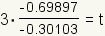 3*-0.69897/-0.30103 is approximately t.