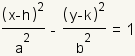 ((x-h) ^2)/a- ((y-k) ^2)/b=1