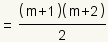 = (m + 1) (m + 2)/2