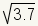 square root of 3.7