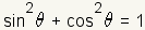 cos(theta)^2+sin(theta)^2=1