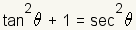 tan(theta)^2+1=sec(theta)^2
