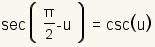 sec(pi/2-u)=csc(u)