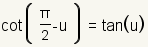 cot(pi/2-u)=tan(u)