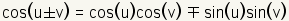 cos(u+-v)=cos(u)cos(v)-+sin(u)sin(v)