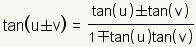 tan (u+-v) = (tan (u)+-tan (v))/(tan 1-+tan (u) (v)