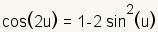 cos(2u)=1-2sin^2(u)