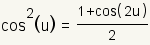 cos^2(u)=(1+cos(2u))/2