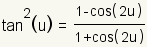tan^2(u)=(1-cos(2u)/(1+cos(2u))
