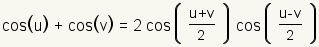 cos(u)+cos(v)=2cos((u+v)/2)cos((u-v)/2)