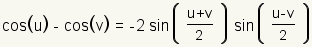 cos(u)-cos(v)=-2sin((u+v)/2)sin((u-v)/2)
