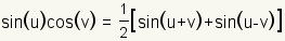 sin(u)cos(v)=(1/2)(sin(u+v)+sin(u-v))